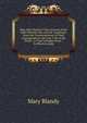 Miss Mary Blandy'S Own Account of the Affair Between Her and Mr. Cranstoun: From the Commencement of Their Acquaintance in the Year 1746 to the Death . to That Unhappy Event : To Which Is Adde, Mary Blandy 