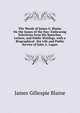 The Words of James G. Blaine On the Issues of the Day: Embracing Selections from His Speeches, Letters, and Public Writings. with a Biographical . the Life and Public Service of John A. Logan, James Gillespie Blaine 