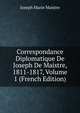 Correspondance Diplomatique De Joseph De Maistre, 1811-1817, Volume 1 (French Edition), Joseph Marie Maistre 