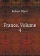 France, Volume 4, Robert Black 