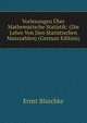 Vorlesungen Uber Mathematische Statistik: (Die Lehre Von Den Statistischen Masszahlen) (German Edition), Ernst Blaschke 