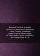 Reynard The Fox In South Africa; Or, Hottentot Fables And Tales: Chiefly Translated From Original Manuscripts In The Library Of His Excellency Sir George Grey, K.c.b, 