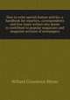 How to write special feature articles; a handbook for reporters, correspondents and free-lance writers who desire to contribute to popular magazines and magazine sections of newspapers, Willard Grosvenor Bleyer 