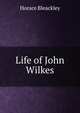 Life of John Wilkes, Horace Bleackley 