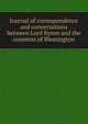 Journal of correspondence and conversations between Lord Byron and the countess of Blessington, 