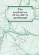 The confessions of an elderly gentleman, 