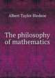 The philosophy of mathematics, Albert Taylor Bledsoe 