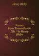 Scenes from Transatlantic Life / by Henry Bleby, Henry Bleby 
