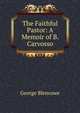 The Faithful Pastor: A Memoir of B. Carvosso, George Blencowe 