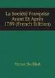 La Societe Francaise Avant Et Apres 1789 (French Edition), Victor Du Bled 