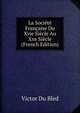 La Societe Francaise Du Xvie Siecle Au Xxe Siecle (French Edition), Victor Du Bled 