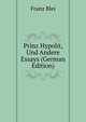 Prinz Hypolit, Und Andere Essays (German Edition), Franz Blei 