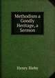 Methodism a Goodly Heritage, a Sermon, Henry Bleby 