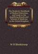 The Students' Handbook of Medical Education, and Guide to the Qualifying Boards and Schools of Medicine in the United Kingdom, W H Blenkinsop 