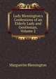Lady Blessington's Confessions of an Elderly Lady and Gentleman, Volume 2, Marguerite Blessington 