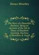 The Story of a Beautiful Duchess: Being an Account of the Life & Times of Elizabeth Gunning, Duchess of Hamilton & Argyll, Horace Bleackley 