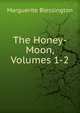 The Honey-Moon, Volumes 1-2, Marguerite Blessington 