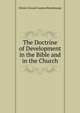 The Doctrine of Development in the Bible and in the Church, Edwin Clennell Leaton Blenkinsopp 