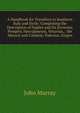 A Handbook for Travellers in Southern Italy and Sicily: Comprising the Description of Naples and Its Environs, Pompeii, Herculaneum, Vesuvius, . the Abruzzi and Calabria; Palermo, Girgen, John Murray (Firm) 