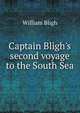 Captain Bligh's second voyage to the South Sea, William Bligh 