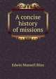 A concise history of missions, Edwin Munsell Bliss 
