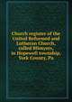 Church register of the United Reformed and Lutheran Church, called Blimyers, in Hopewell township, York County, Pa, 