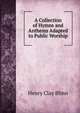 A Collection of Hymns and Anthems Adapted to Public Worship, Henry Clay Blinn 