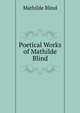 Poetical Works of Mathilde Blind, Mathilde Blind 