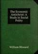 The Economic Antichrist: A Study in Social Polity, William Blissard 