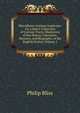 Miscellanea Antiqua Anglicana: Or, a Select Collection of Curious Tracts, Illustrative of the History, Literature, Manners, and Biography, of the English Nation, Volume 1, Philip Bliss 