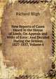 New Reports of Cases Heard in the House of Lords, On Appeals and Writs of Error: And Decided During the Session 1827-1837, Volume 6, Richard Bligh 