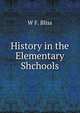 History in the Elementary Shchools, W F. Bliss 