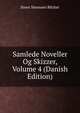 Samlede Noveller Og Skizzer, Volume 4 (Danish Edition), Steen Steensen Blicher 