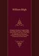 Dangerous Voyage of Captain Bligh, in an Open Boat, Over 1200 Leagues of the Ocean, in the Year 1789: With an Appendix, Containing an Account of Otaheite, and of Some Productions of That Island, William Bligh 