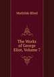 The Works of George Eliot, Volume 7, Mathilde Blind 