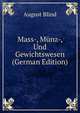 Mass-, Munz-, Und Gewichtswesen (German Edition), August Blind 