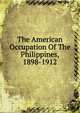 The American Occupation Of The Philippines, 1898-1912, 