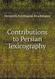 Contributions to Persian lexicography, Heinrich Ferdinand Blochmann 