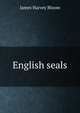 English seals, James Harvey Bloom 