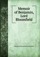 Memoir of Benjamin, Lord Bloomfield, Benjamin Bloomfield Bloomfield 