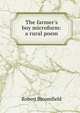The farmer's boy microform: a rural poem, Robert Bloomfield 