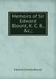 Memoirs of Sir Edward Blount, K. C. B., &c.;, Edward Charles Blount 