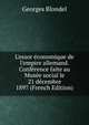 L'essor ?conomique de l'empire allemand. Conf?rence faite au Mus?e social le 21 d?cembre 1897 (French Edition), Georges Blondel 