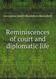 Reminiscences of court and diplomatic life, Georgiana Liddell Bloomfield Bloomfield 