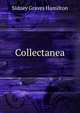 Collectanea, Sidney Graves Hamilton 