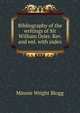 Bibliography of the writings of Sir William Osler. Rev. and enl. with index, Minnie Wright Blogg 