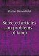 Selected articles on problems of labor, Daniel Bloomfield 