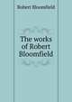 The works of Robert Bloomfield, Robert Bloomfield 