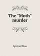 The "Moth" murder, Lynton Blow 