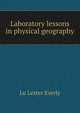 Laboratory lessons in physical geography, Lu Lester Everly 